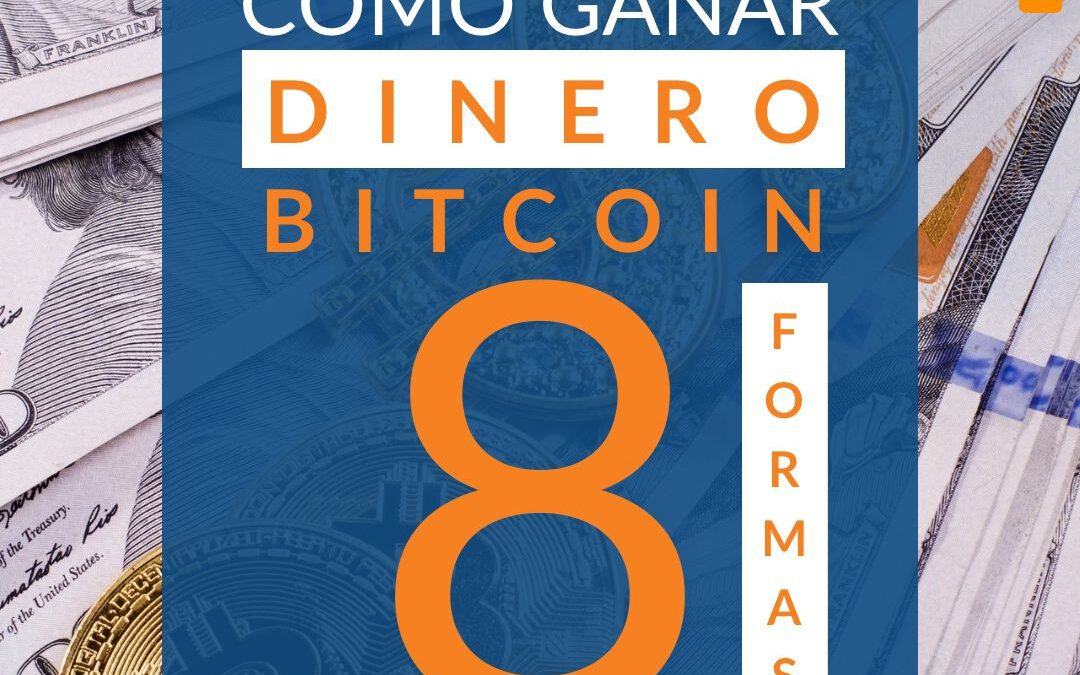 8 formas de ganar dinero con Bitcoin (guía para principiantes)