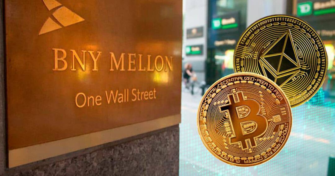 BNY Mellon, el banco más antiguo de EE.UU., custodiará Bitcoin y Ether
